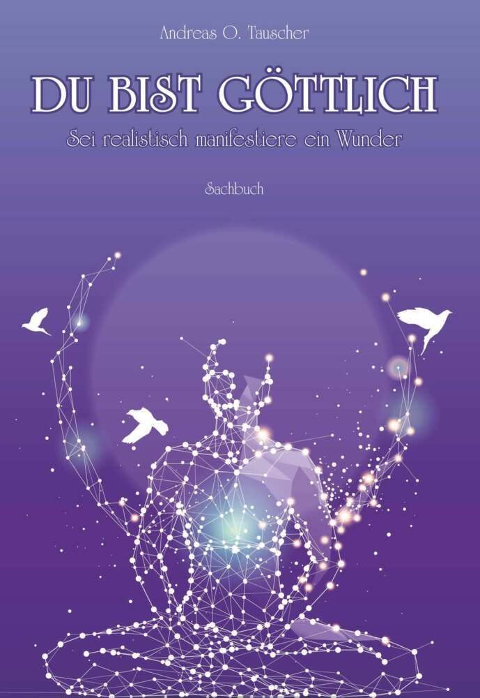 Du bist göttlich: Sei realistisch manifestiere ein Wunder Religion & Esotericism