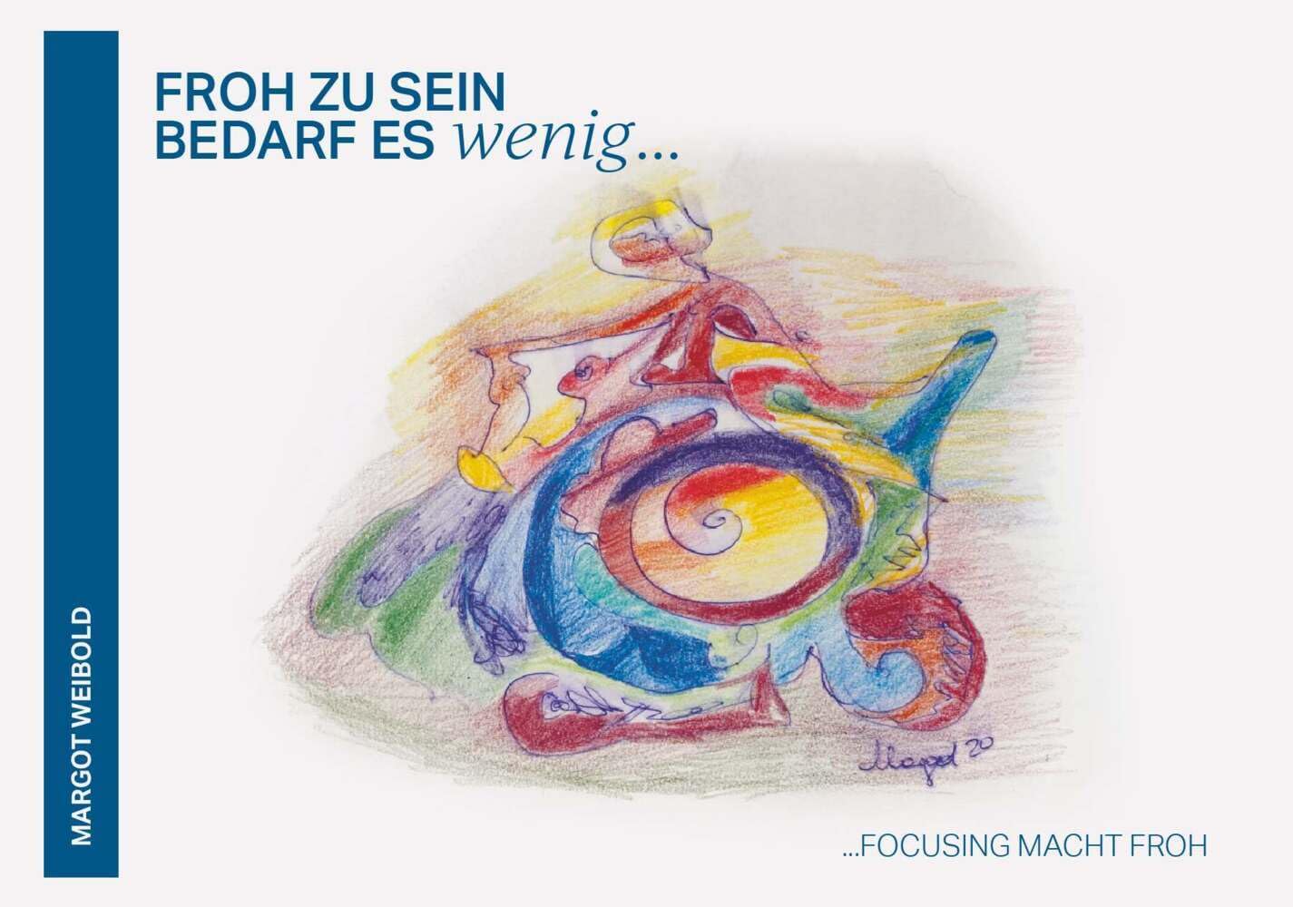 Froh zu sein, bedarf es wenig: Focusing macht froh Humour & Satire