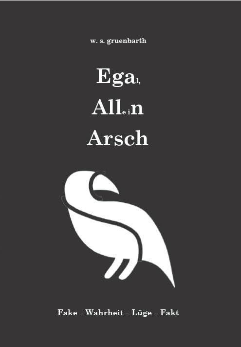 Egal, Alle in Arsch: Fake - Wahrheit - Lüge - Fakt Contemporary literature Books