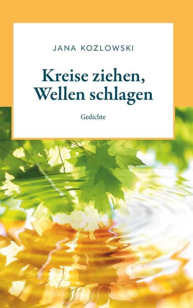 Kreise ziehen, Wellen schlagen: Gedichte Poetry