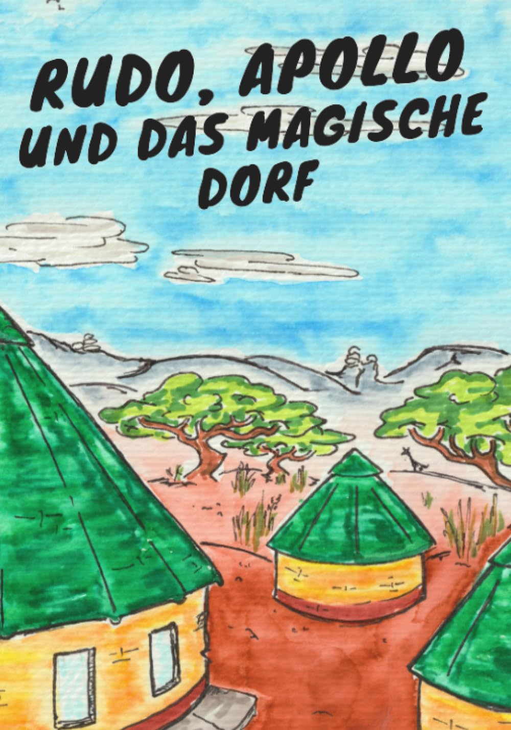Rudo, Apollo und das magische Dorf - Rudo Apollo and the Magic Village: Deutsch/English: Zweisprachiges Kinderbuch des Vereins Kurima - Neues Leben für Zimbabwe Travel Books