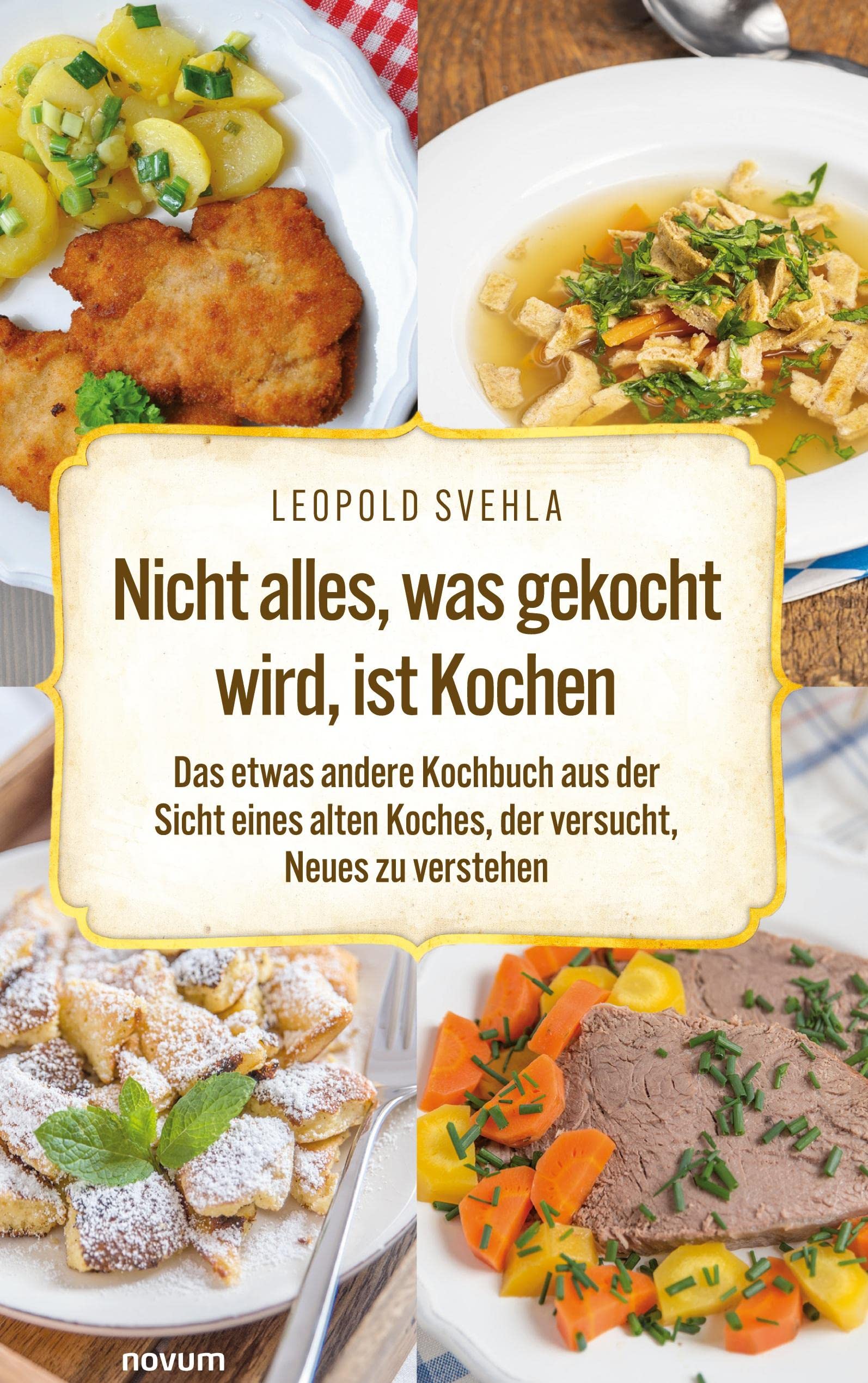 Nicht alles, was gekocht wird, ist Kochen: Das etwas andere Kochbuch aus der Sicht eines alten Koches, der versucht, Neues zu verstehen Contemporary literature