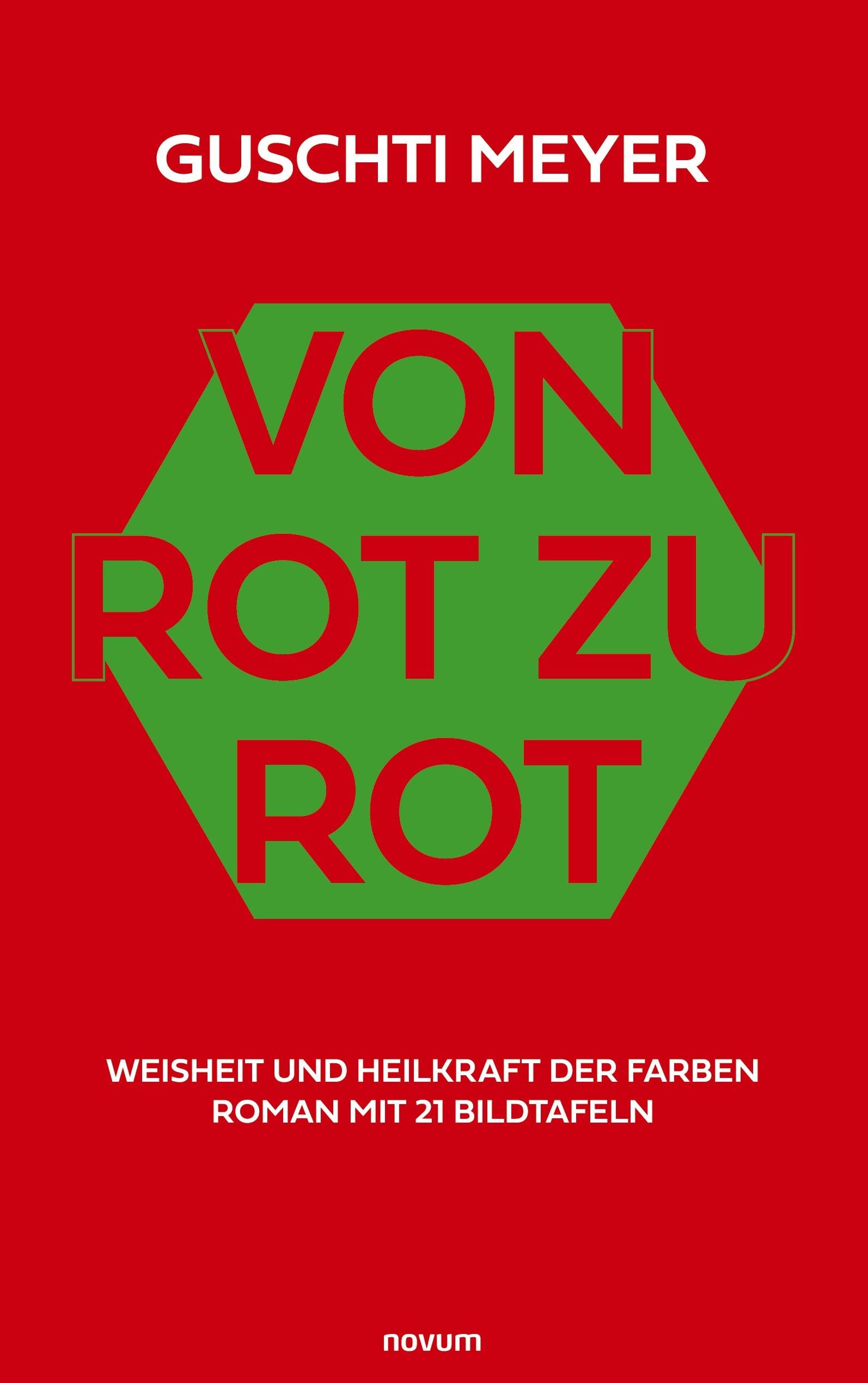Von Rot zu Rot: Weisheit und Heilkraft der Farben Roman mit 21 Bildtafeln Contemporary literature