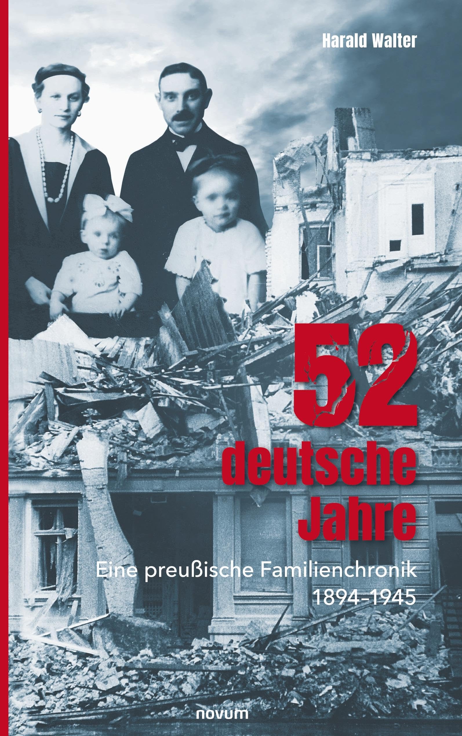 52 deutsche Jahre: Eine preußische Familienchronik 1894–1945 Historical Fiction