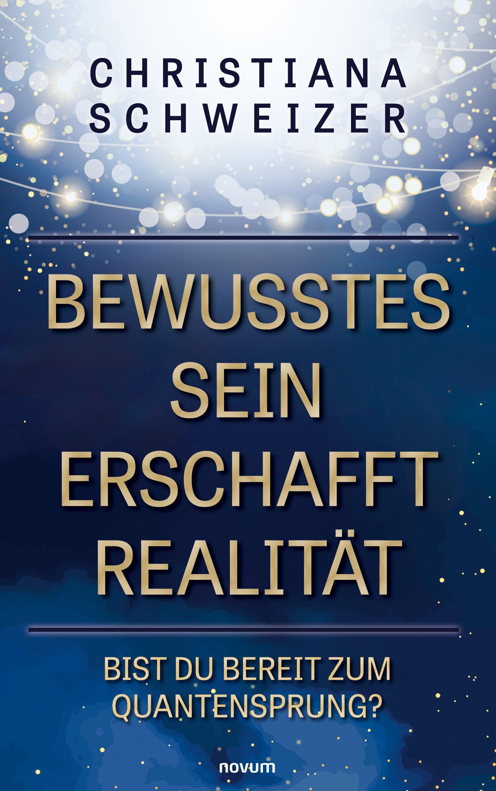 Bewusstes Sein erschafft Realität: Bist Du bereit zum Quantensprung? Contemporary literature