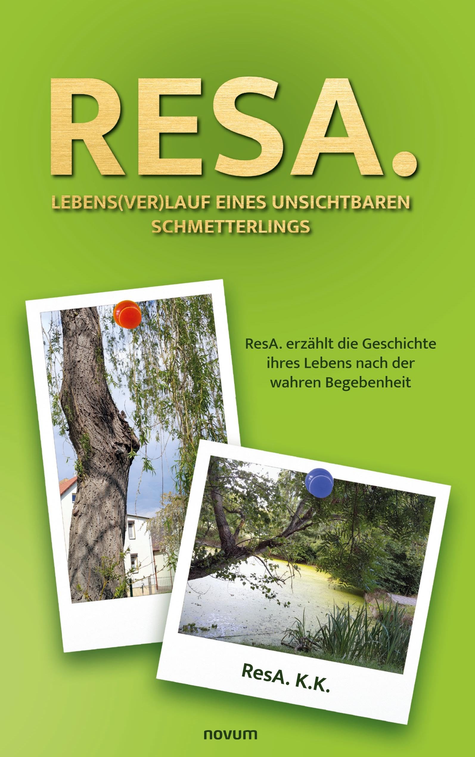 ResA. Lebens(ver)lauf eines unsichtbaren Schmetterlings: ResA. erzählt die Geschichte ihres Lebens nach der wahren Begebenheit Contemporary literature