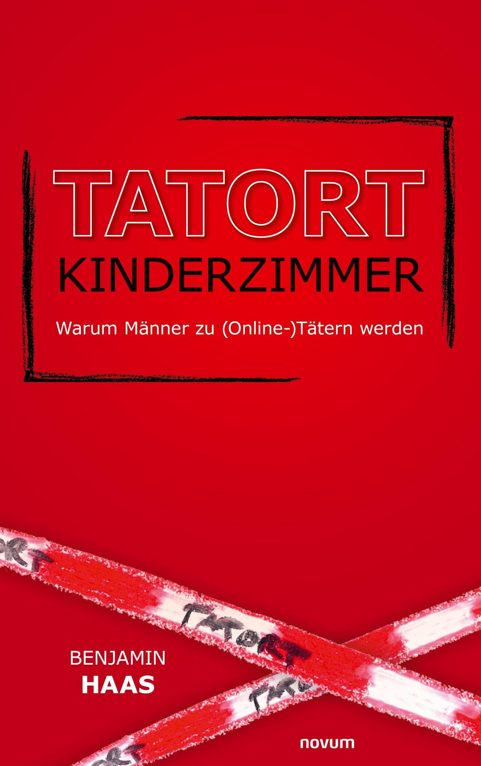 Tatort Kinderzimmer – Warum Männer zu (Online-)Tätern werden Contemporary literature