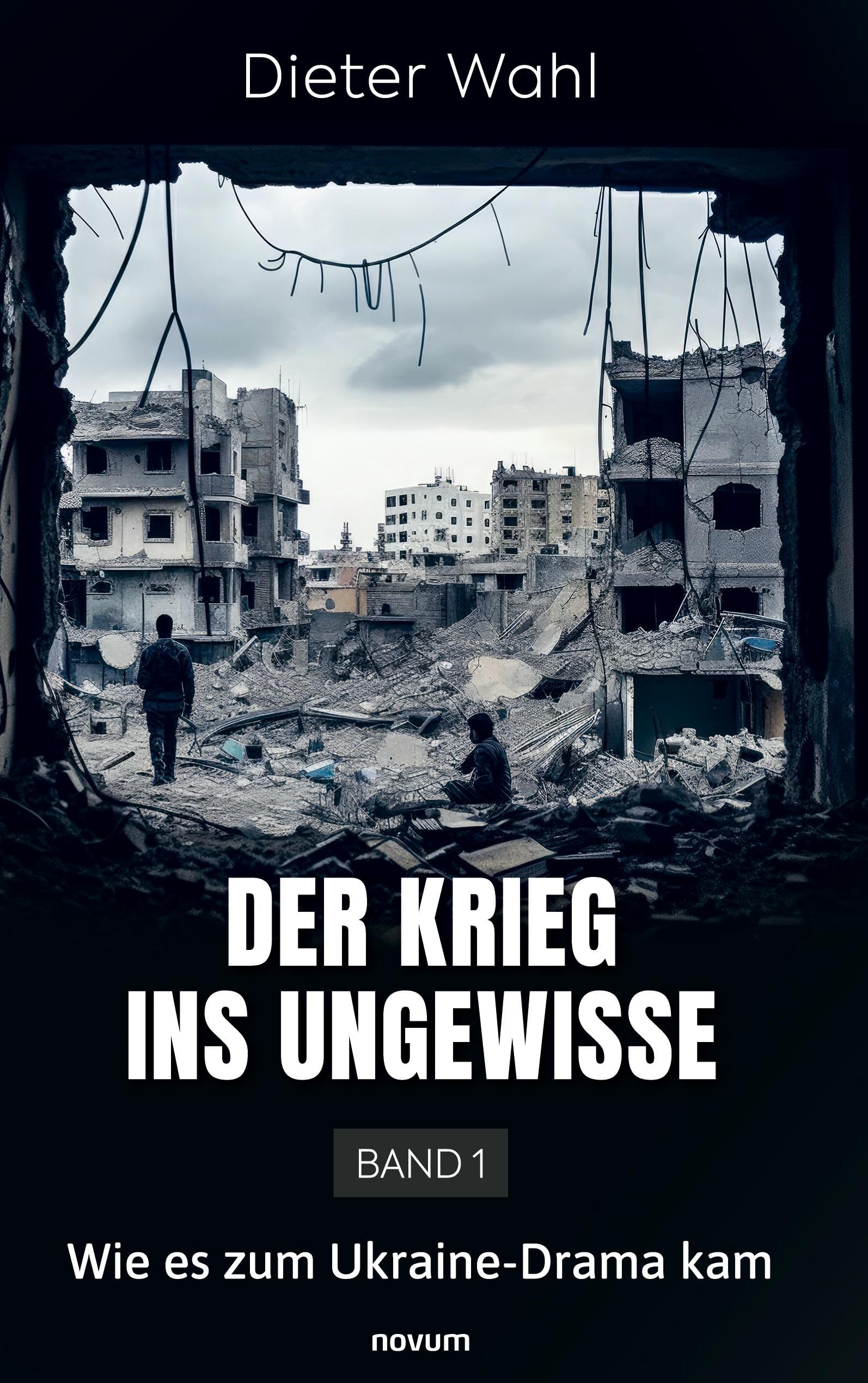 Der Krieg ins Ungewisse – Band 1: Wie es zum Ukraine-Drama kam Contemporary literature