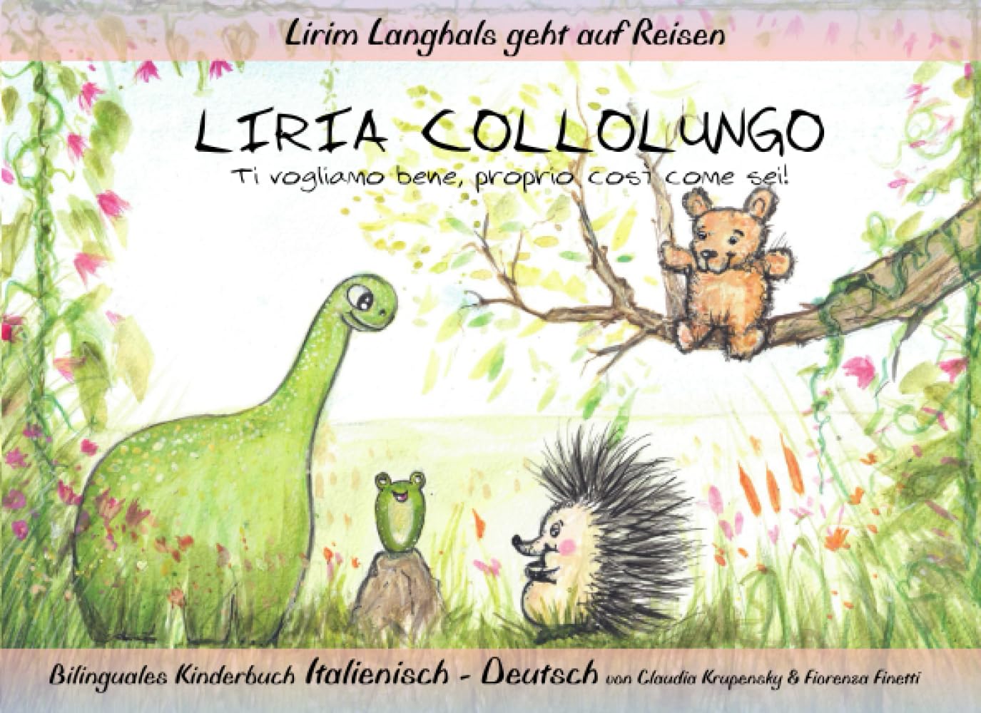 Lirim Langhals geht auf Reisen: LIRIA COLLOLUNGO – Ti vogliamo bene, proprio così come sei! Bilinguales Kinderbuch Italienisch - Deutsch Non-fiction