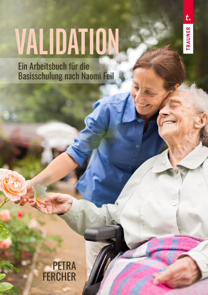 Validation - Arbeitsbuch zur Basisschulung nach Naomi Feil Medicine
