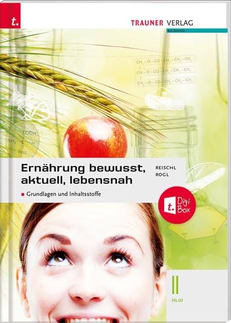 Ernährung - bewusst, aktuell, lebensnah II Grundlagen und Inhaltsstoffe Medicine