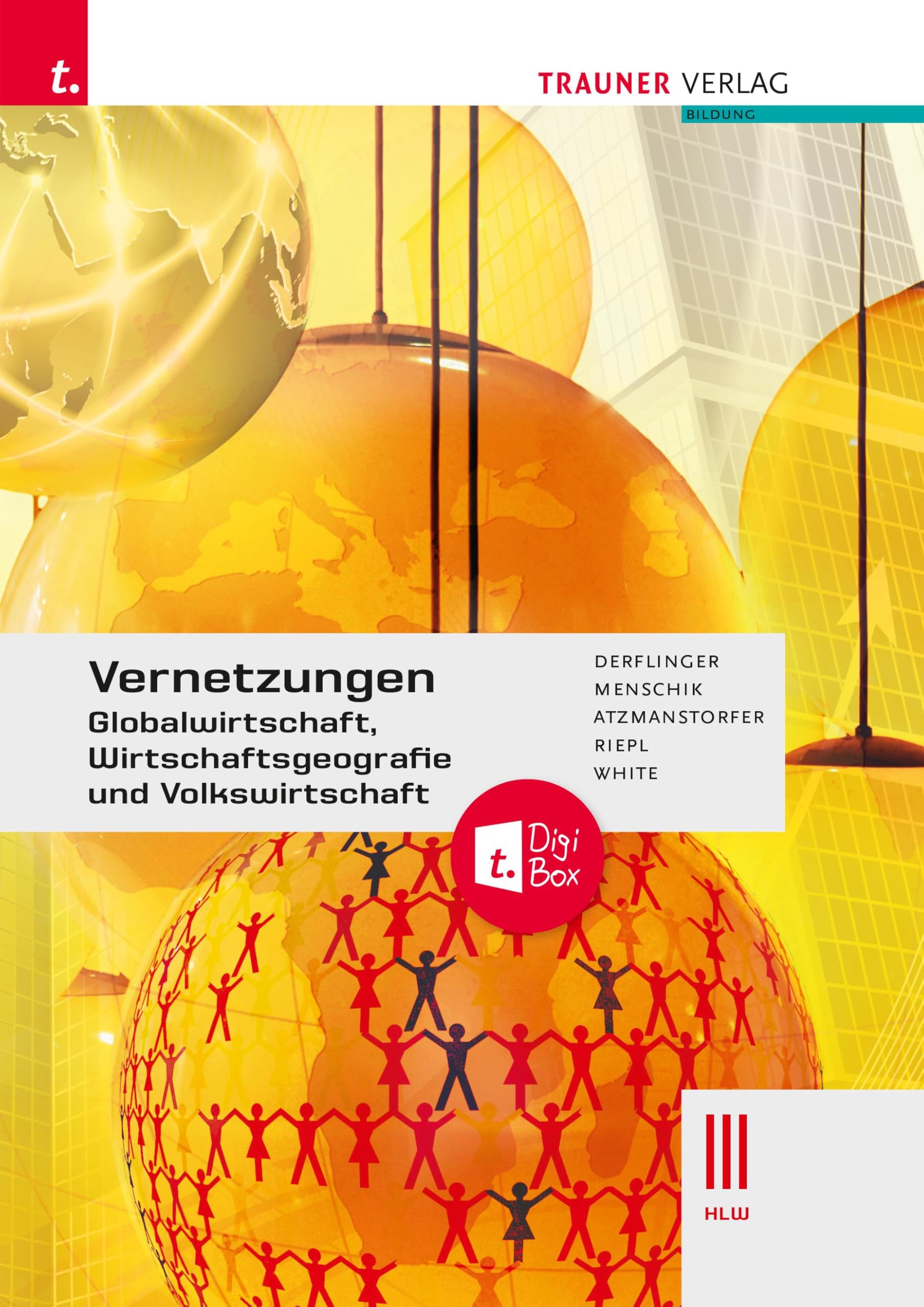 Vernetzungen - Globalwirtschaft, Wirtschaftsgeografie und Volkswirtschaft III HLW + TRAUNER-DigiBox Business, Finance & Career