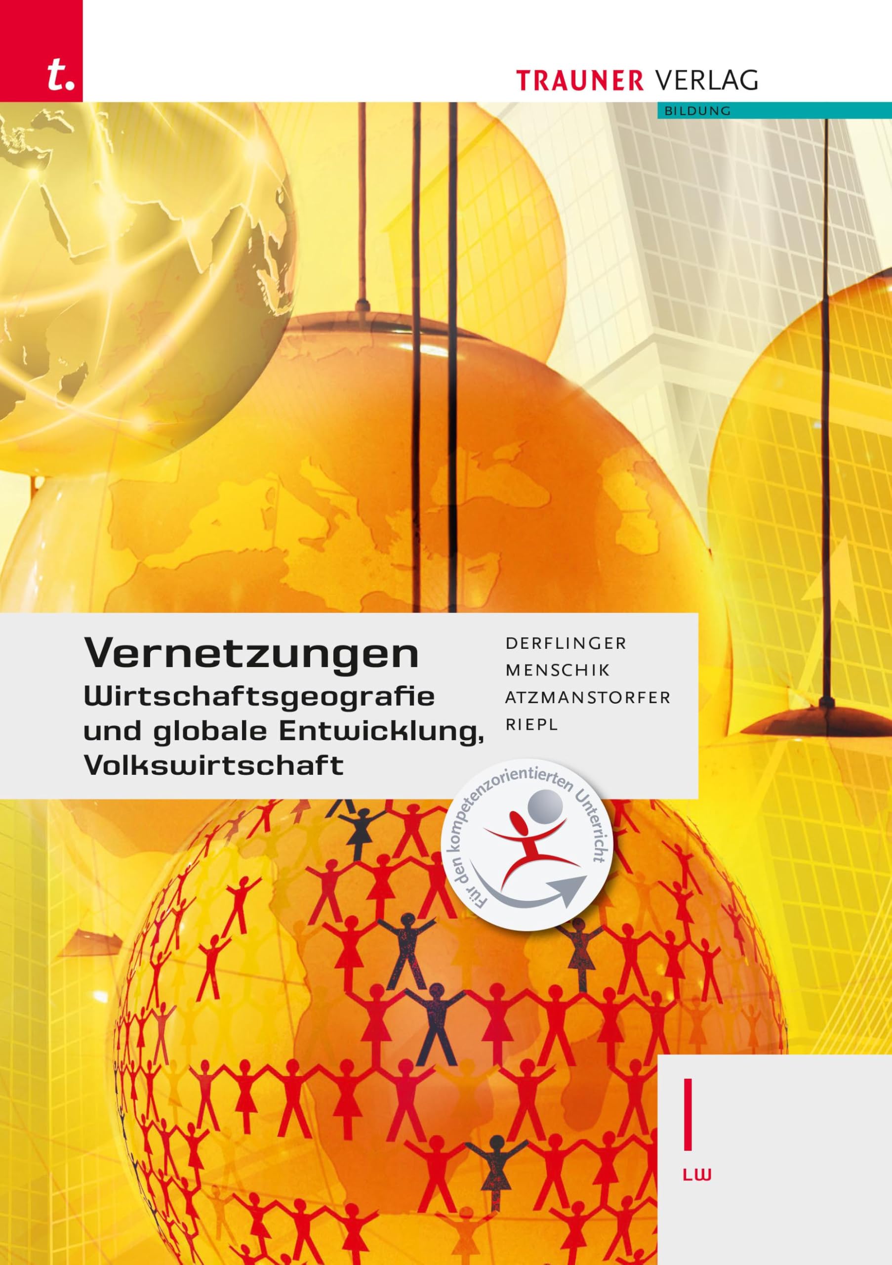 Vernetzungen - Wirtschaftsgeografie und globale Entwicklung, Volkswirtschaft I LW Study Guides