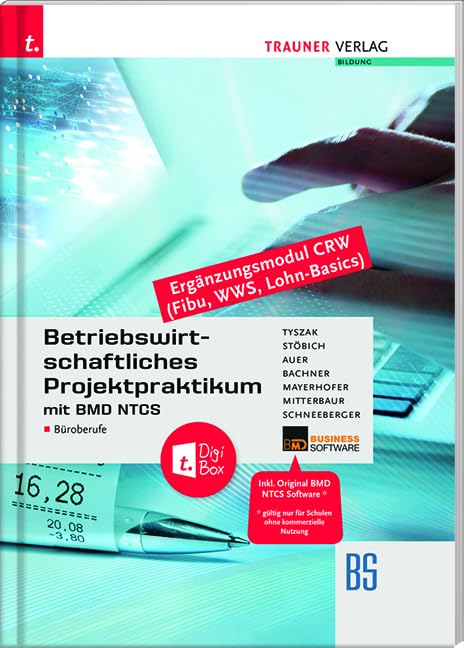 Betriebswirtschaftliches Projektpraktikum für Büroberufe mit BMD NTCS (CRW-Module: Fibu, WWS-Basics, Lohn-Basics) + TRAUNER-DigiBox Business, Finance & Career