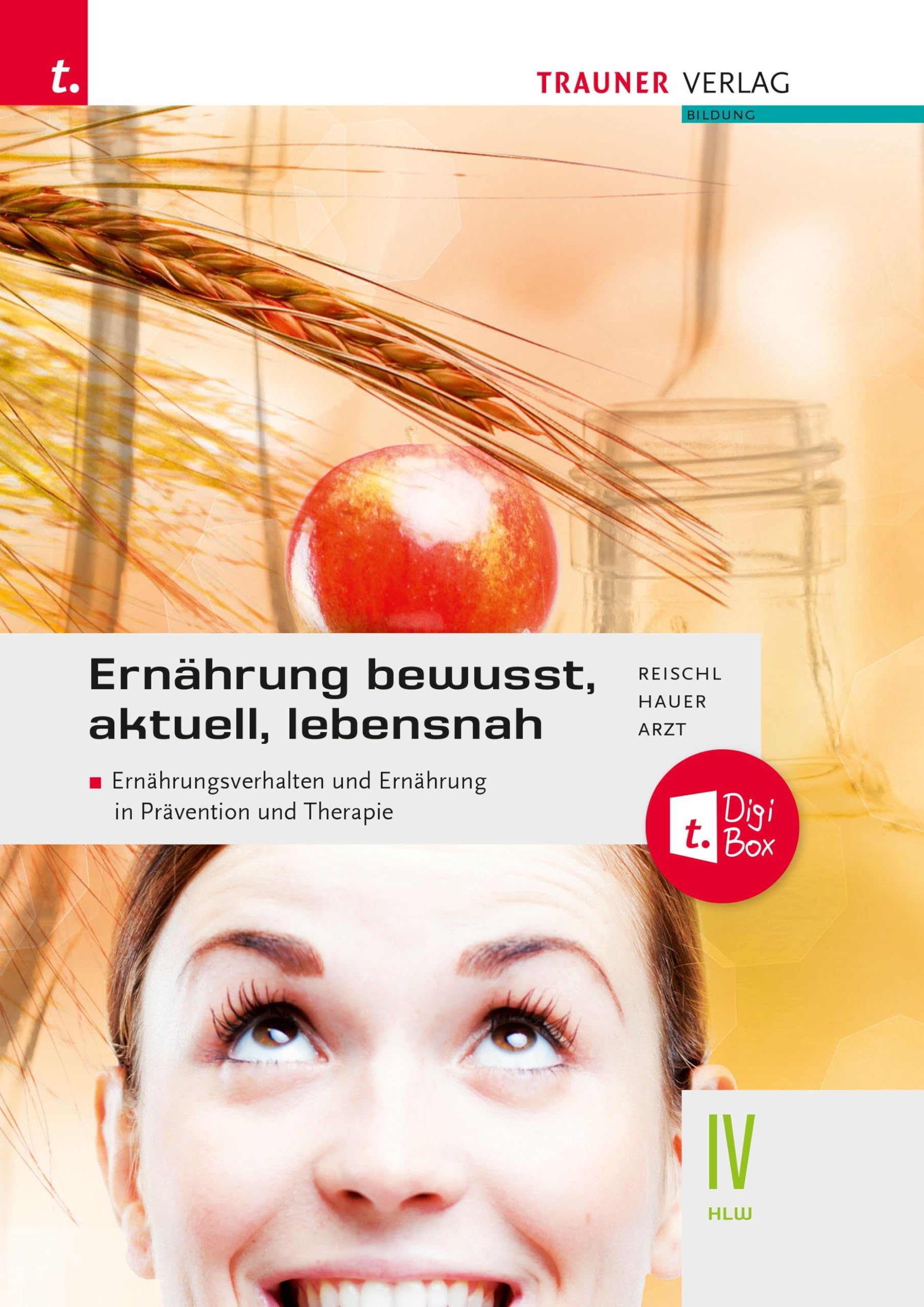 Ernährung - bewusst, aktuell, lebensnah IV Ernährungsverhalten und Ernährung in Prävention und Therapie + TRAUNER-DigiBox + E-Book plus Health, Nutrition & Fitness