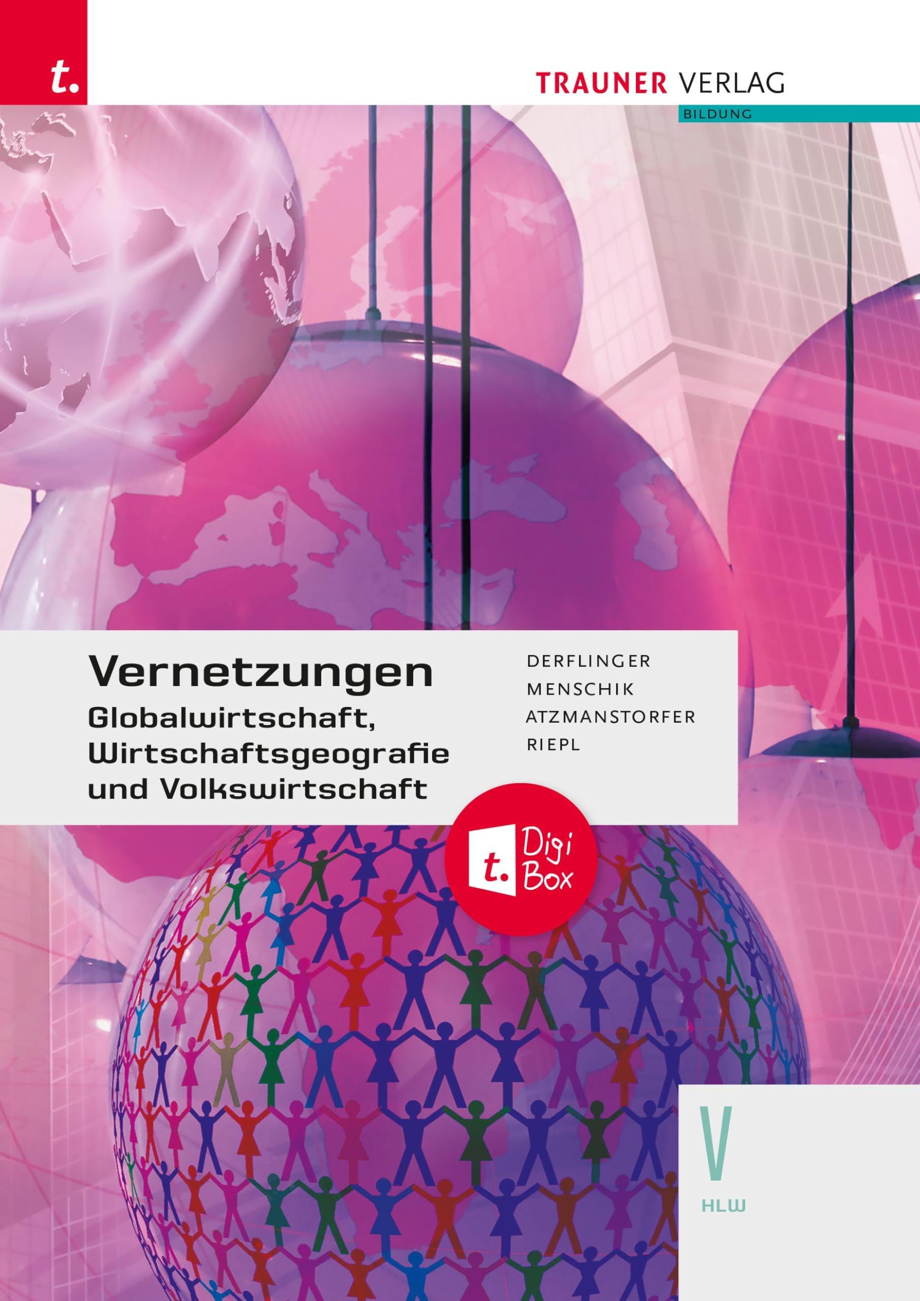 Vernetzungen - Globalwirtschaft, Wirtschaftsgeografie und Volkswirtschaft V HLW + TRAUNER-DigiBox Study Guides