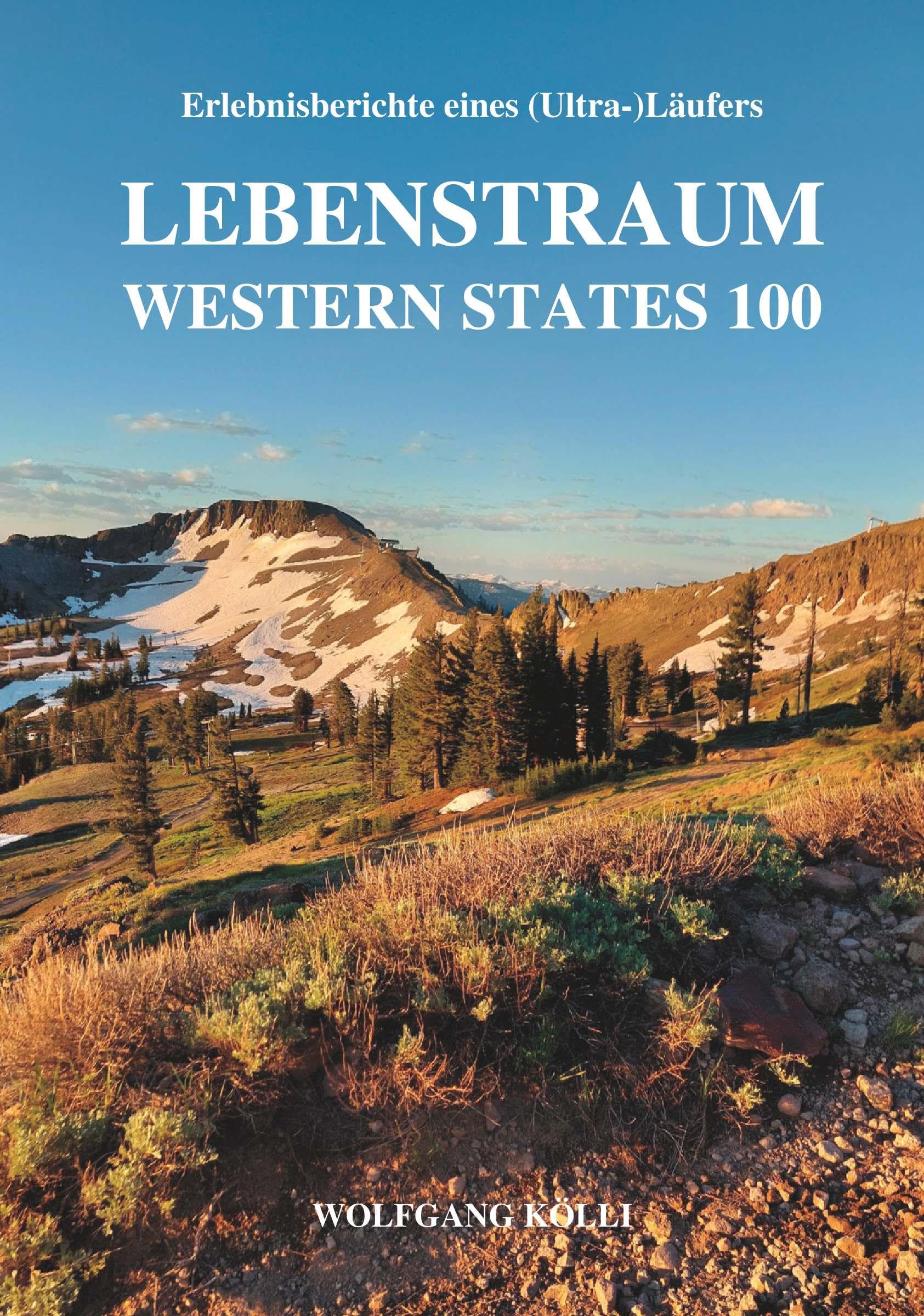 Lebenstraum Western States 100: Erlebnisberichte eines (Ultra-)Läufers Reference Books