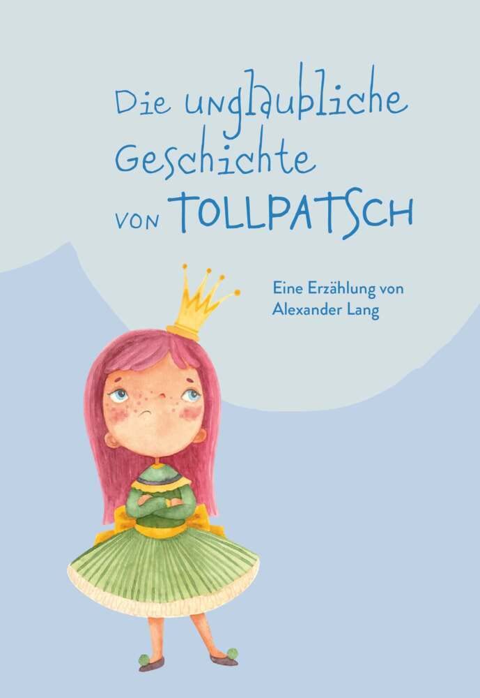 Die unglaubliche Geschichte von Tollpatsch: Eine Erzählung Novels & Short Stories
