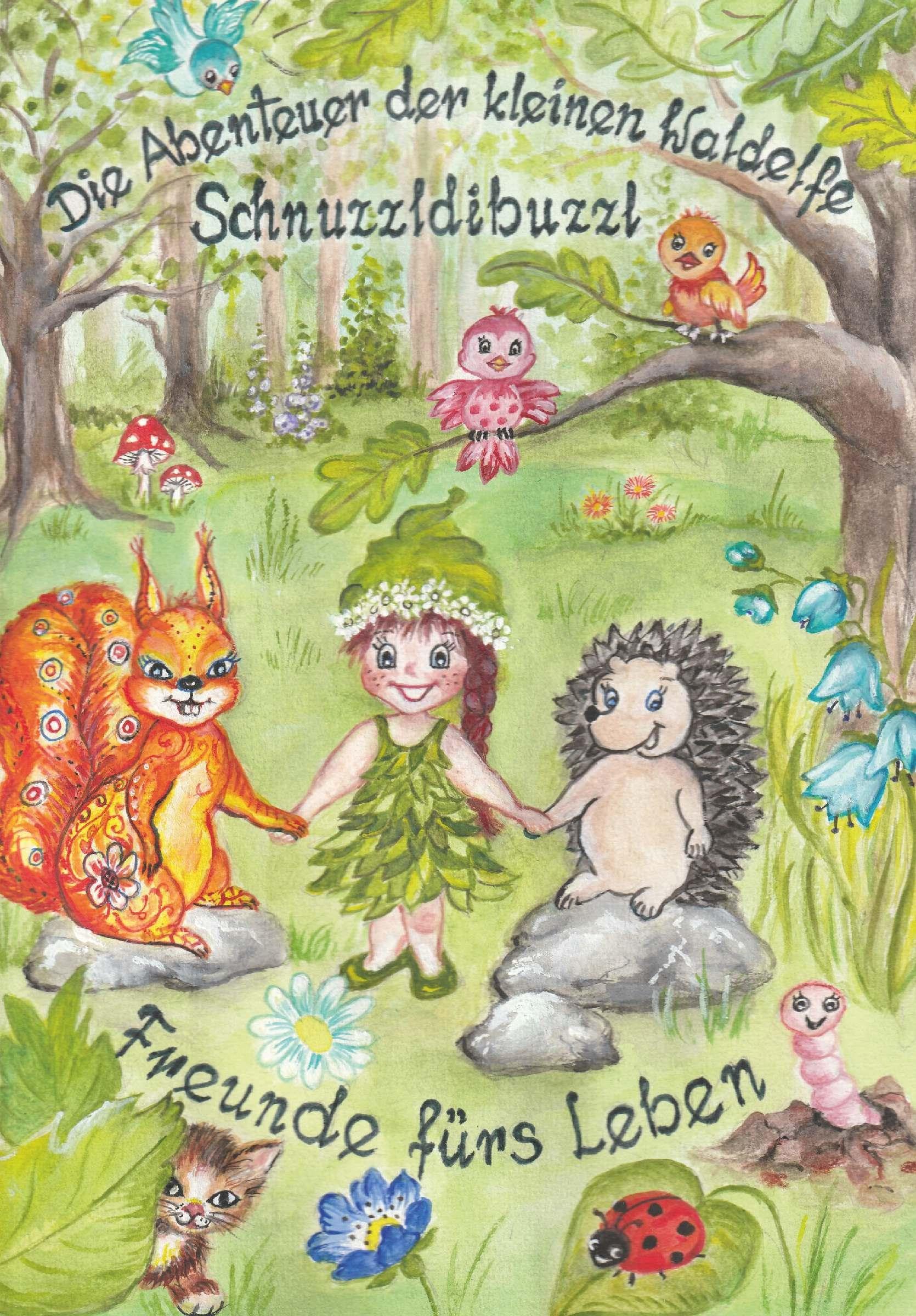 Die Abenteuer der kleinen Waldelfe Schnuzzldibuzzl: Freunde fürs Leben Novels & Short Stories