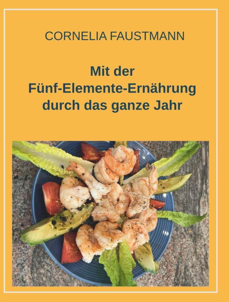 Mit der Fünf-Elemente-Ernährung durch das ganze Jahr: Die besten Tipps und Tricks zusammengestellt von Connyfoodie Leisure, Home & Garden