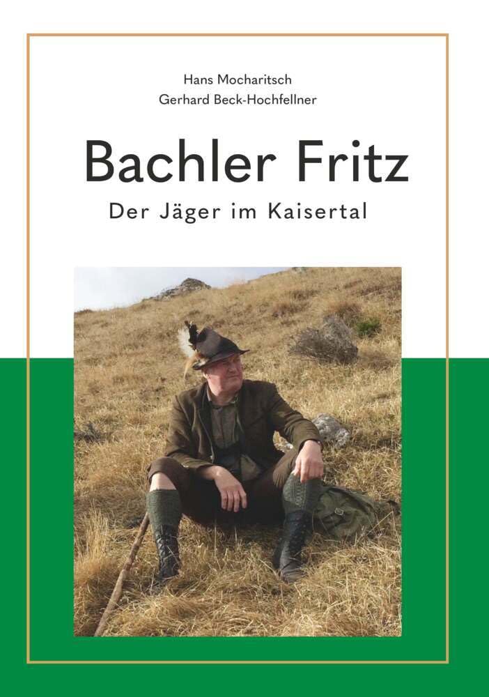 Bachler Fritz: Der Jäger im Kaisertal Memories