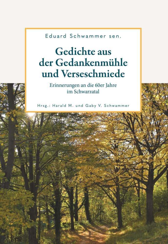 Gedichte aus der Gedankenmühle und Verseschmiede: Erinnerungen an die 60er Jahre im Schwarzatal Poetry
