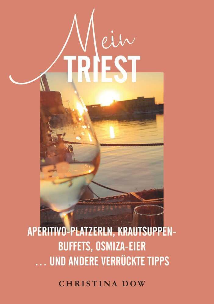 Mein Triest: Aperitivo-Platzerln, Krautsuppen-Buffets, Osmiza-Eier ... und andere verrückte Tipps Leisure, Home & Garden