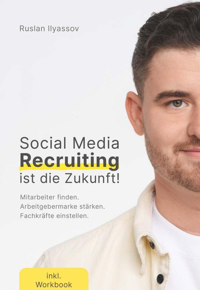 Social-Media-Recruiting ist die Zukunft!: Wie dein Unternehmen mithilfe von Social Media den Kampf um die Top-Talente gewinnt Law