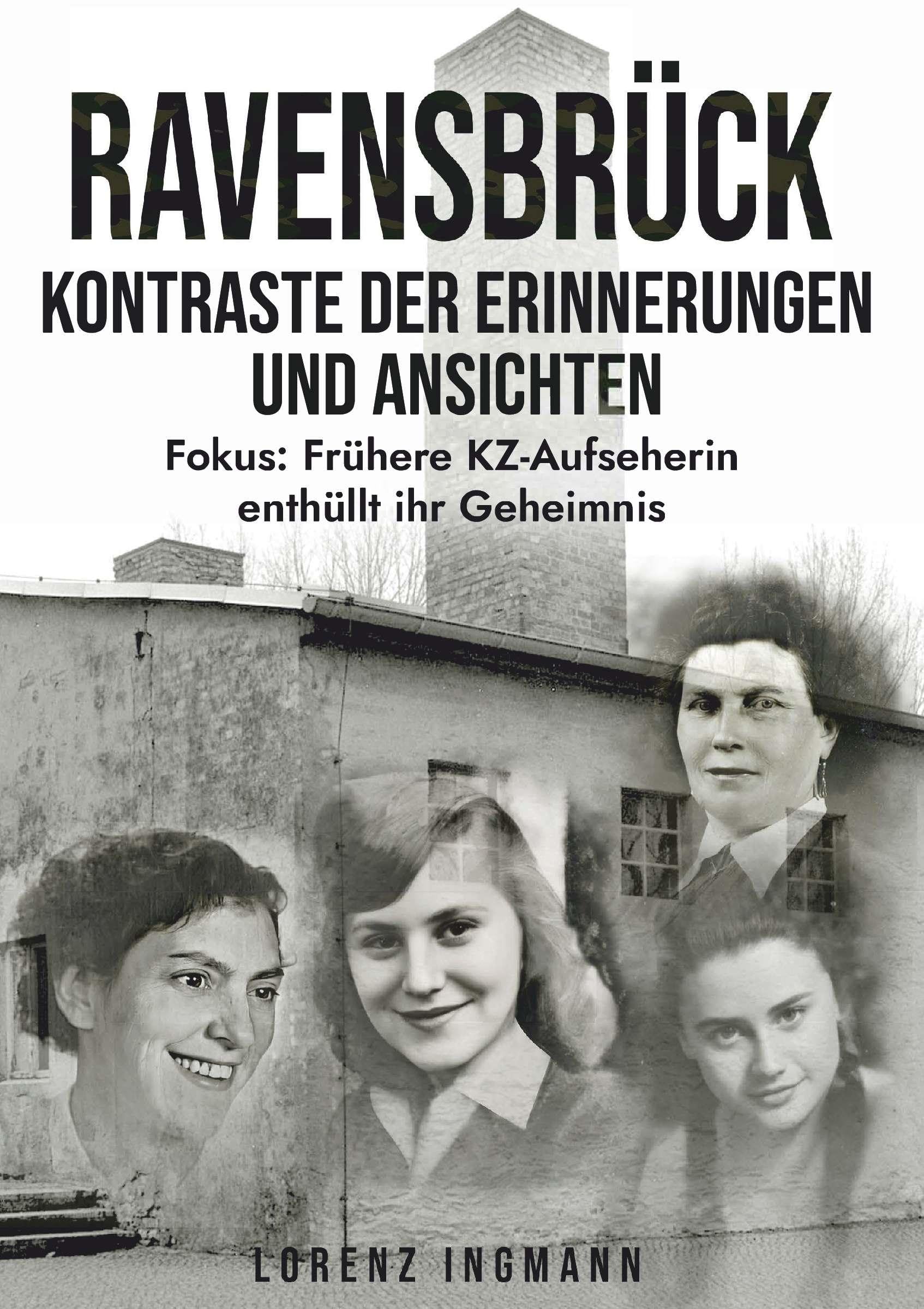 RAVENSBRÜCK - Kontraste der Erinnerungen und Ansichten Memories