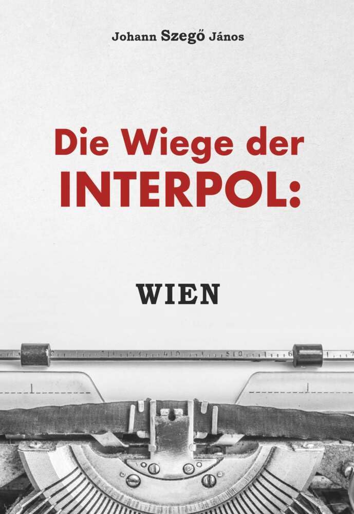 Die Wiege der Interpol: WIEN! Politics & History