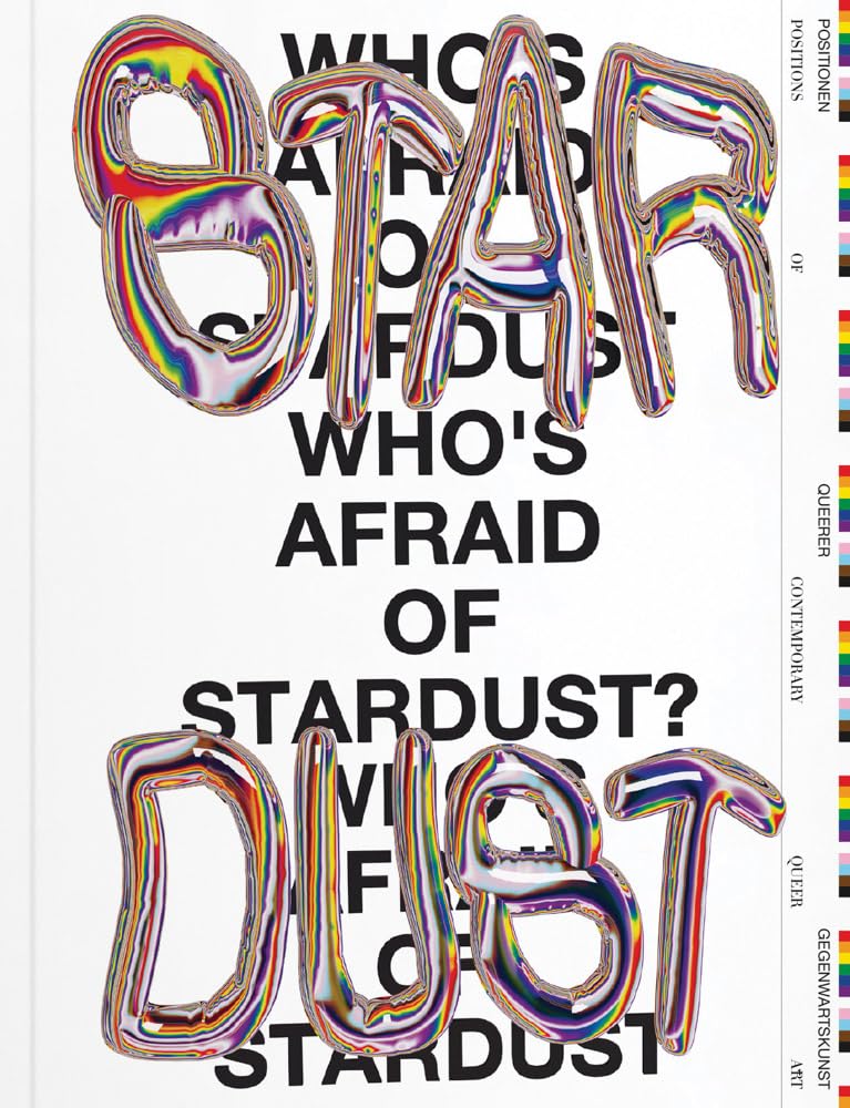Who’s Afraid Of Stardust?: Positions of Contemporary Queer Art Film, Art & Culture