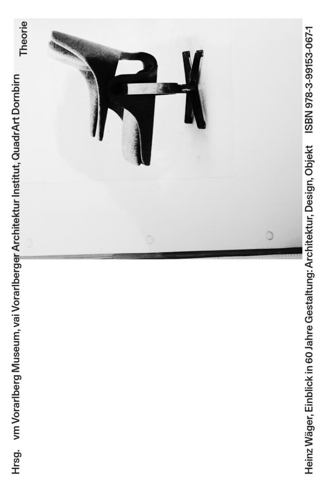 Heinz Wäger. Einblick in 60 Jahre Gestaltung: Architektur, Design, Objekt (vorarlberg museum Schriften) Architecture