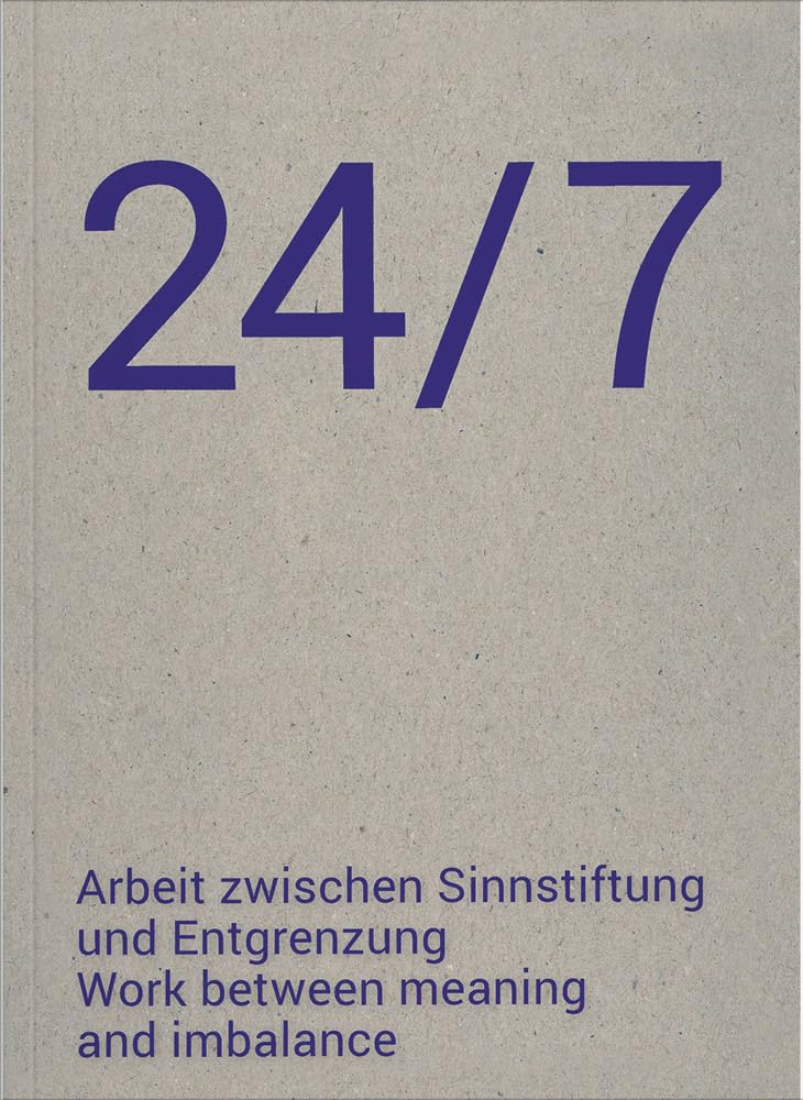 24/7 Arbeit zwischen Sinnstiftung und Entgrenzung: 24/7 Work between meaning and imbalance Film, Art & Culture