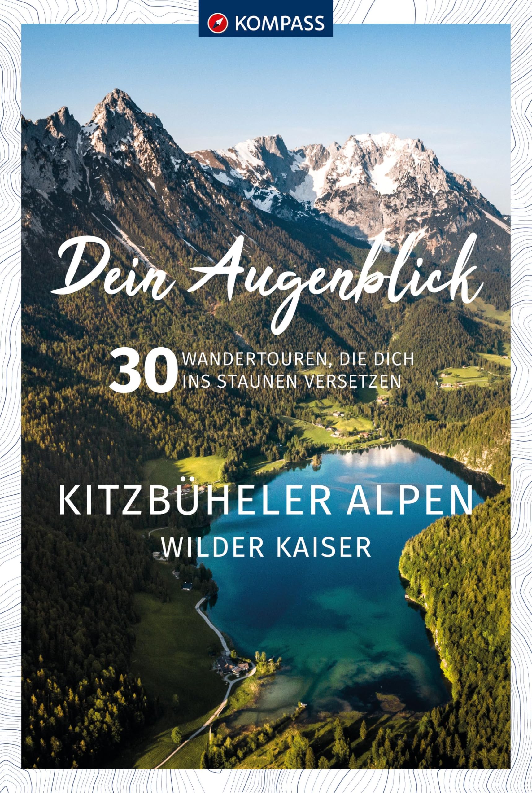 KOMPASS Dein Augenblick Kitzbüheler Alpen & Wilder Kaiser: 30 Wandertouren, die dich ins Staunen versetzen Leisure, Home & Garden
