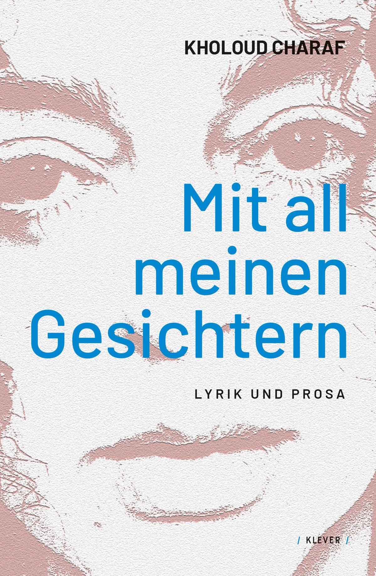 Mit all meinen Gesichtern: Lyrik und Prosa. Aus dem Arabischen von Kerstin Wilsch Poetry