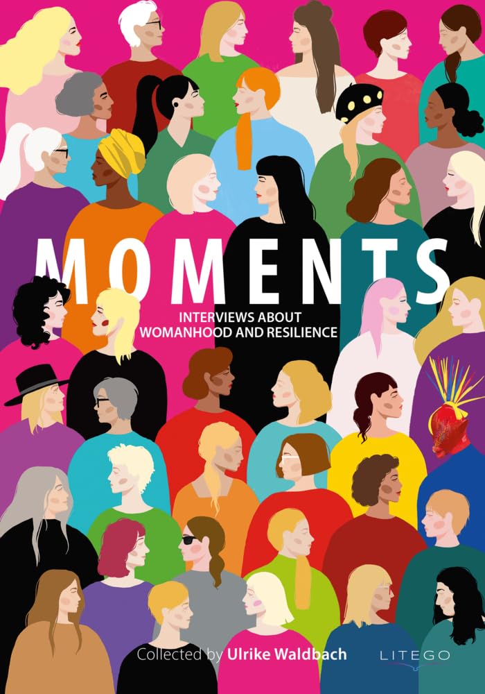 Moments: Interviews About Womanhood And Resilience Social Sciences