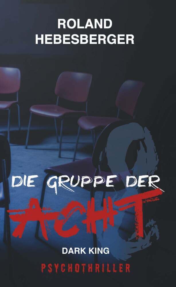 Die Gruppe der Acht - Dark King:: Psychothriller Contemporary literature