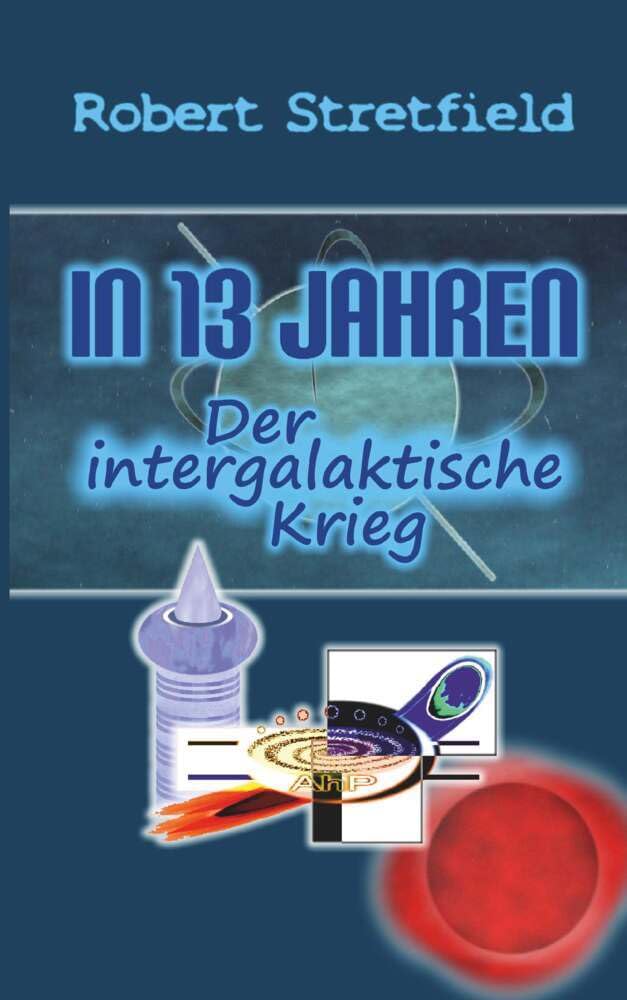 Der intergalaktische Krieg: In 13 Jahren - Band 3 Contemporary literature