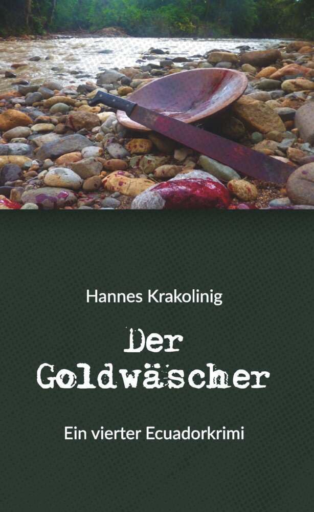 Der Goldwäscher: Ein vierter Ecuadorkrimi Film, Art & Culture
