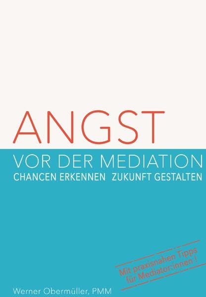 Angst vor der Mediation: CHANCEN ERKENNEN, ZUKUNFT GESTALTEN Law