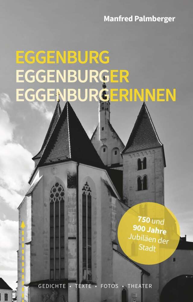 Eggenburg - Eggenburger - Eggenburgerinnen: Gedichte - Texte - Fotos - Theater Humour & Satire