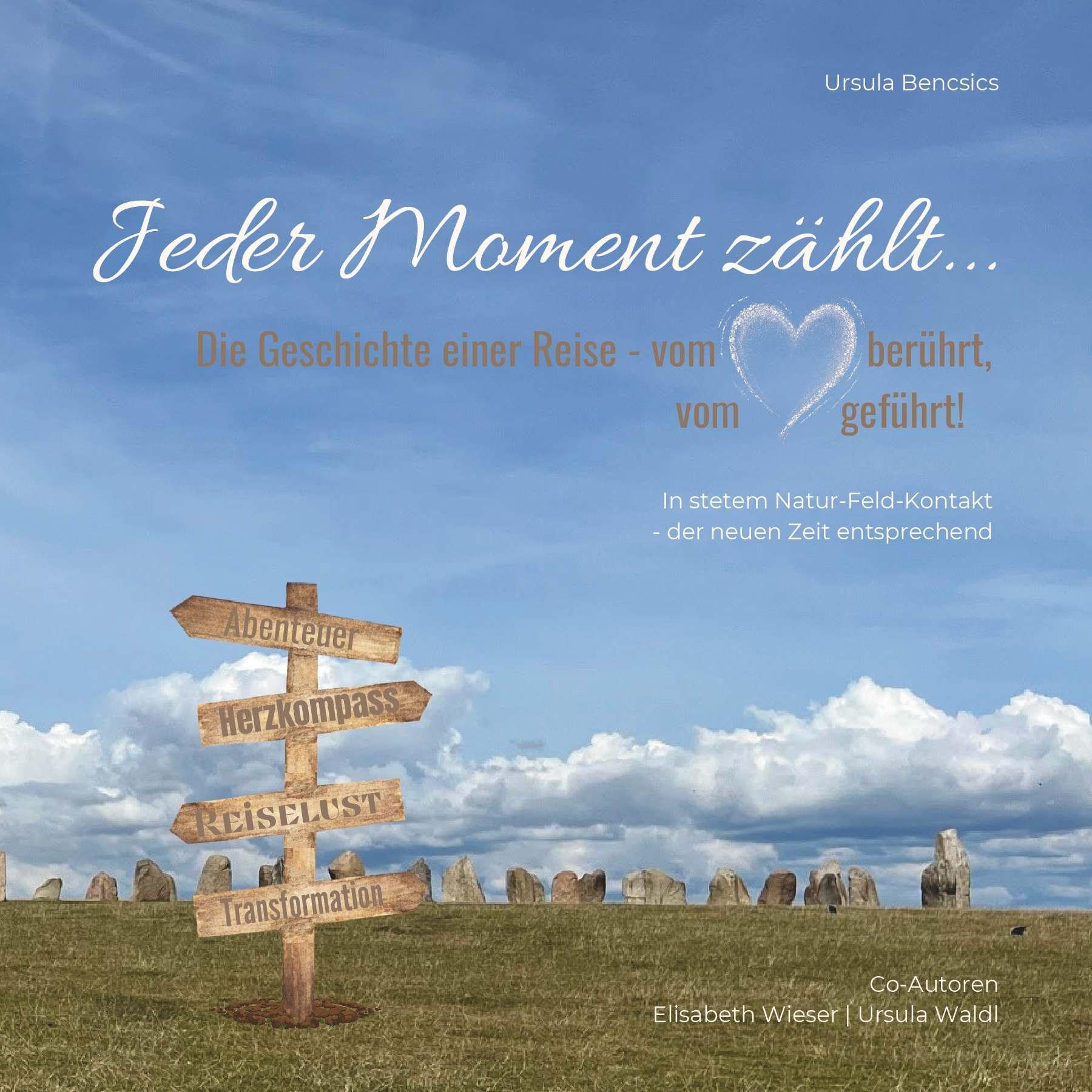 Jeder Moment zählt: Die Geschichte einer Reise - vom Herzen berührt, vom Herzen geführt! Leisure, Home & Garden