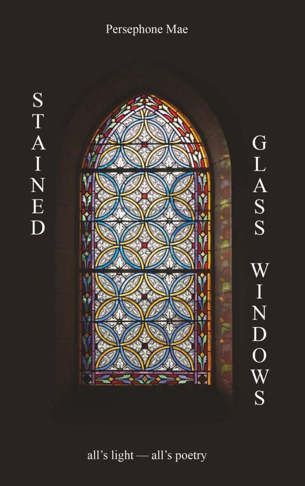 Stained Glass Windows: all´s light - all´s poetry Poetry