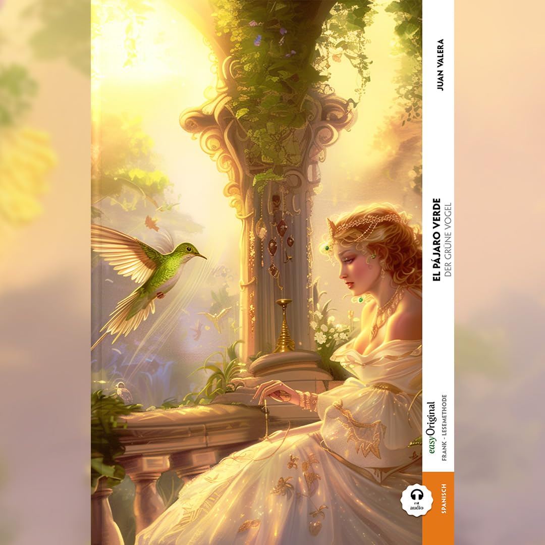 El pájaro verde / Der grüne Vogel (Buch + Audio-Online) - Frank-Lesemethode - Kommentierte zweisprachige Ausgabe Spanisch-Deutsch, m. 1 Audio, m. 1 ... Lehrbuch - Spanisch durch Eintauchen meistern Essays & Short Stories