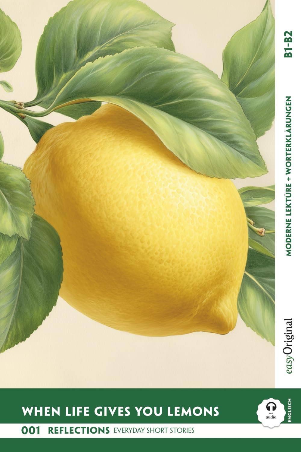 When Life Gives You Lemons - Reflections: 10 Everyday Short Stories vol. 001 - B1-B2 (+ Audio-Online) Essays & Short Stories