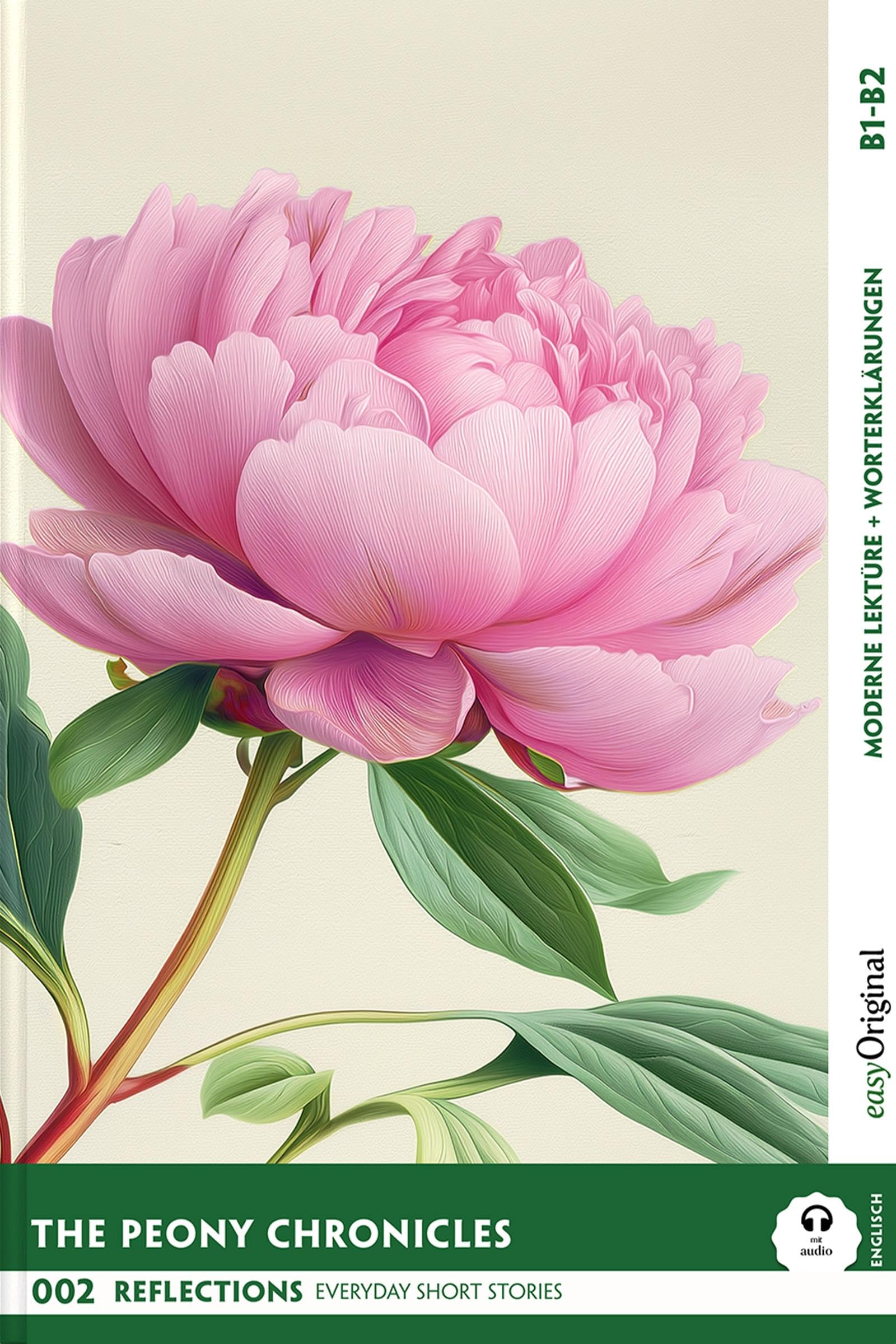 The Peony Chronicles - Reflections: 10 Everyday Short Stories vol. 002 - B1-B2 (+ Audio-Online) Essays & Short Stories