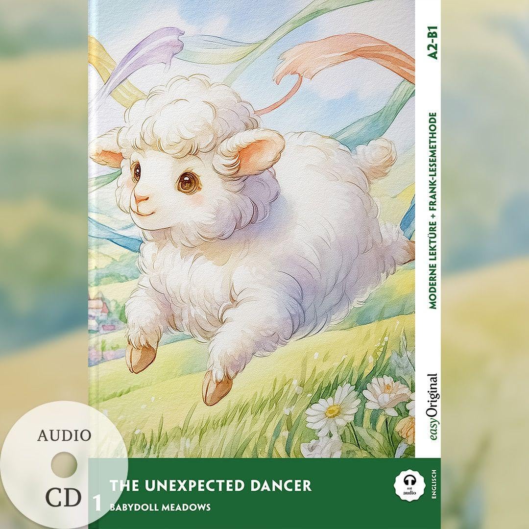 The Unexpected Dancer - Englische Feel-Good-Lektüre A2-B1 (+ Audio-CD): Mit der Frank-Lesemethode leicht verständlich gemacht Essays & Short Stories