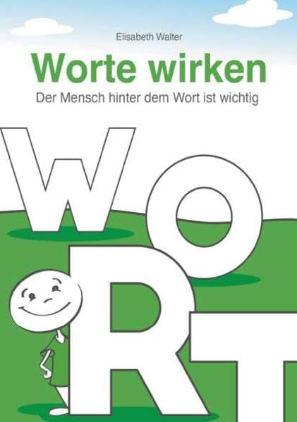 Worte wirken - Der Mensch hinter dem Wort ist wichtig General education
