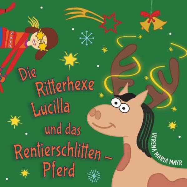 Die Ritterhexe Lucilla und das Rentierschlitten-Pferd Novels & Short Stories