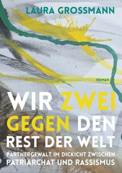 Wir zwei gegen den Rest der Welt - Partnergewalt im Dickicht zwischen Patriarchat und Rassismus Contemporary literature